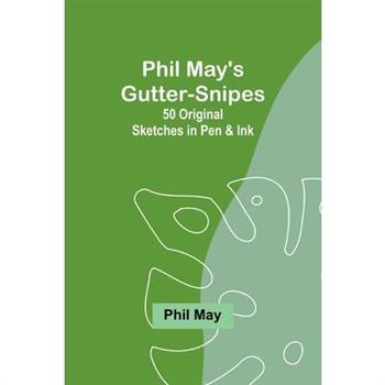 Phil May’s Gutter-Snipes