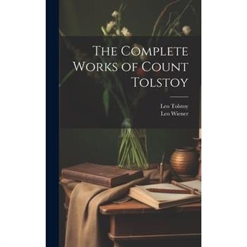 The Complete Works of Count Tolstoy