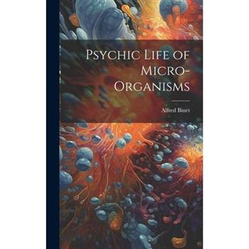 Psychic Life of Micro-Organisms