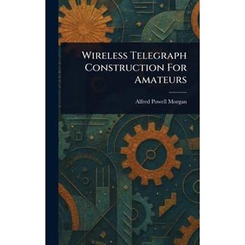 Wireless Telegraph Construction For Amateurs
