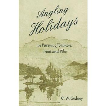 Angling Holidays in Pursuit of Salmon, Trout and Pike