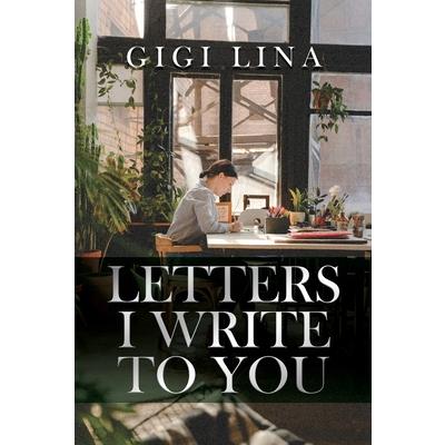 Letters I Write to You