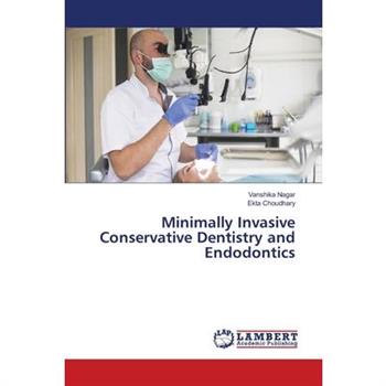 Minimally Invasive Conservative Dentistry and Endodontics