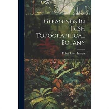Gleanings In Irish Topographical Botany