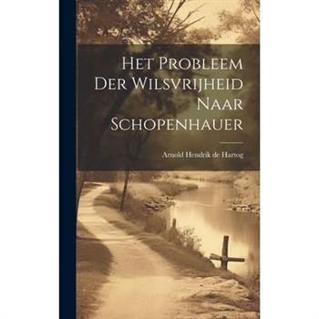 Het Probleem der Wilsvrijheid Naar Schopenhauer