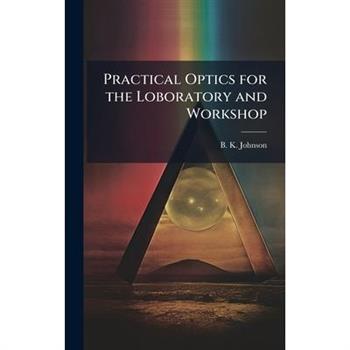 Practical Optics for the Loboratory and Workshop