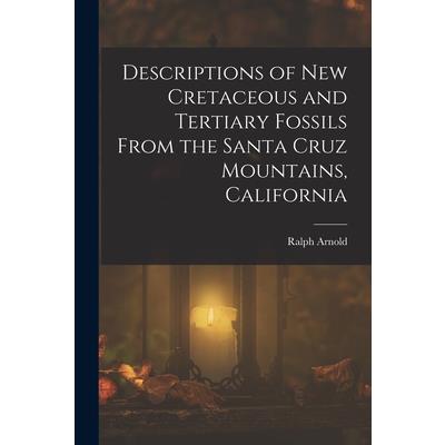 Descriptions of New Cretaceous and Tertiary Fossils From the Santa Cruz Mountains, California