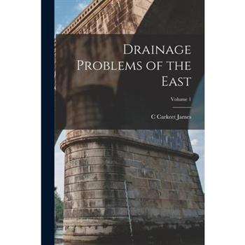 Drainage Problems of the East; Volume 1
