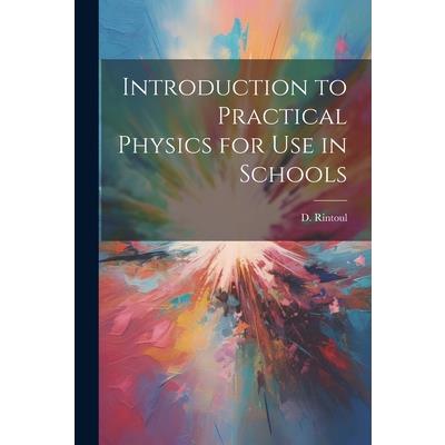 Introduction to Practical Physics for use in Schools