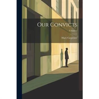 Our Convicts; Volume 1
