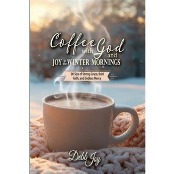 Coffee with God and Joy in the Winter Mornings