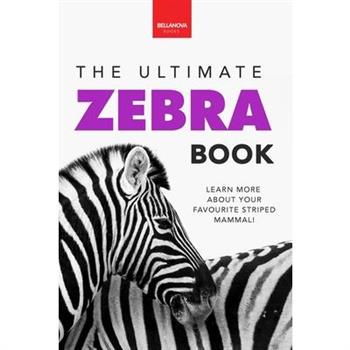 Zebras The Ultimate Zebra Book for Kids