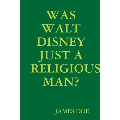 Was Walt Disney Just a Religious Man?