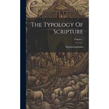 The Typology Of Scripture; Volume 1