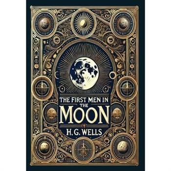 The First Men in the Moon (Collector's Edition) (Laminated Hardback with Jacket)