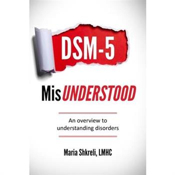 DSM-5 MisUnderstoodAn overview to understanding Disorders