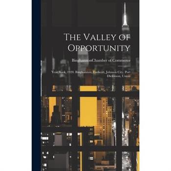 The Valley of Opportunity; Year Book, 1920. Binghamton, Endicott, Johnson City, Port Dickinson, Union