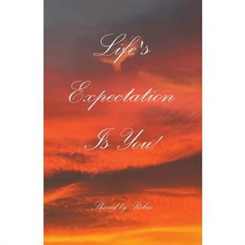 Life's Expectation Is You!