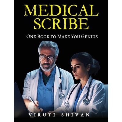 MEDICAL SCRIBE - One Book To Make You Genius