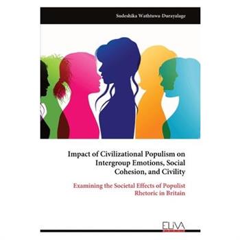 Impact of Civilizational Populism on Intergroup Emotions, Social Cohesion, and Civility
