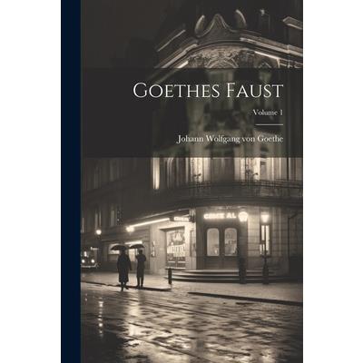 Goethes Faust; Volume 1
