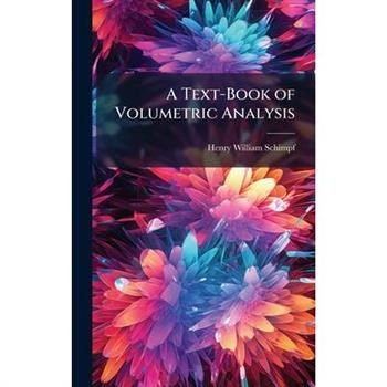 A Text-Book of Volumetric Analysis
