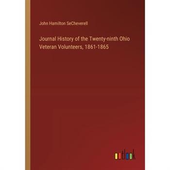 Journal History of the Twenty-ninth Ohio Veteran Volunteers, 1861-1865
