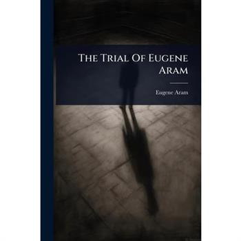 The Trial Of Eugene Aram
