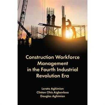 Construction Workforce Management in the Fourth Industrial Revolution Era