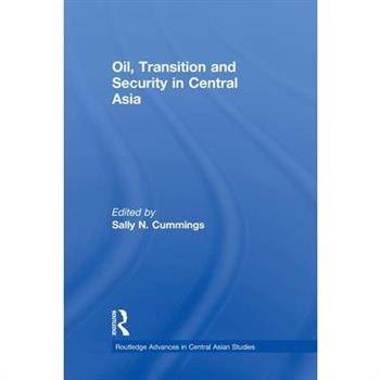 Oil, Transition and Security in Central Asia