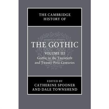 The Cambridge History of the Gothic: Volume 3, Gothic in the Twentieth and Twenty-First Centuries