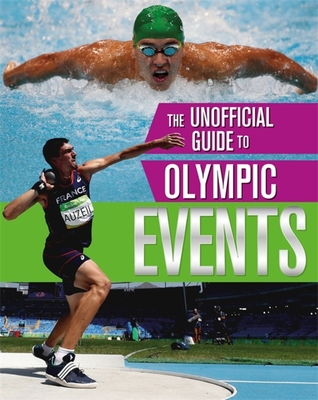 The Unofficial Guide to the Olympic Games: EventsTheUnofficial Guide to the Olympic Games: