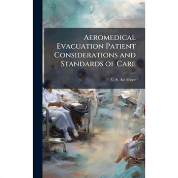 Aeromedical Evacuation Patient Considerations and Standards of Care