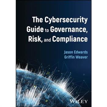 The Cybersecurity Guide to Governance, Risk, and Compliance