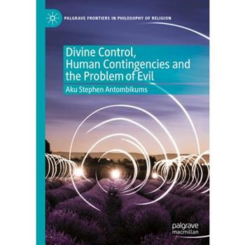 Divine Control, Human Contingencies and the Problem of Evil