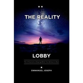 The Reality Lobby, The Influencers Shaping What You Believe Is Real