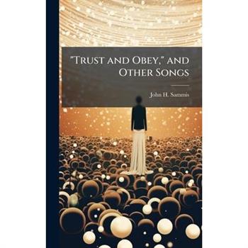 "Trust and Obey," and Other Songs
