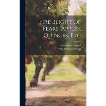 Fire Blight Of Pears, Apples, Quinces, Etc