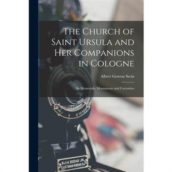 The Church of Saint Ursula and Her Companions in Cologne