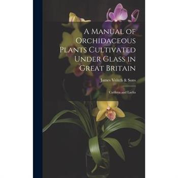 A Manual of Orchidaceous Plants Cultivated Under Glass in Great Britain