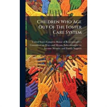 Children Who Age Out Of The Foster Care System