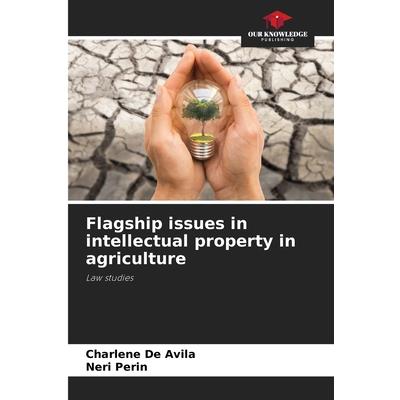 Flagship issues in intellectual property in agriculture
