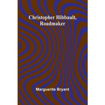 Christopher Hibbault, Roadmaker