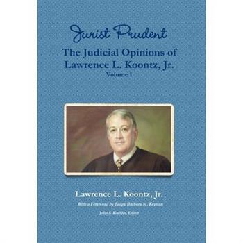 Jurist Prudent -- The Judicial Opinions of Lawrence L. Koontz, Jr., Volume 1