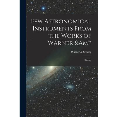 Few Astronomical Instruments From the Works of Warner & Swasey