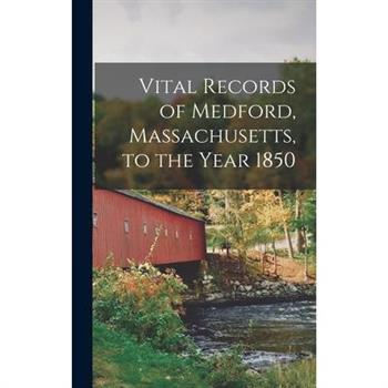 Vital Records of Medford, Massachusetts, to the Year 1850