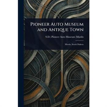 Pioneer Auto Museum and Antique Town