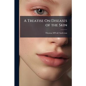 A Treatise On Diseases of the Skin