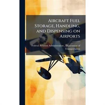 Aircraft Fuel Storage, Handling, and Dispensing on Airports