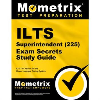 Ilts Superintendent (225) Exam Secrets Study Guide